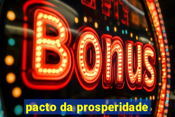 pacto da prosperidade